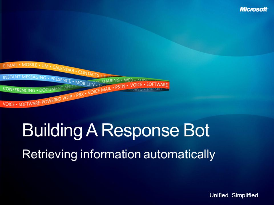 Unified. Simplified. Building A Response Bot Retrieving information automatically