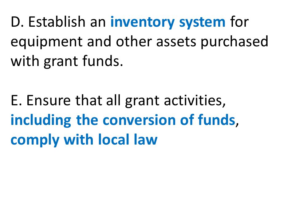 D. Establish an inventory system for equipment and other assets purchased with grant funds.