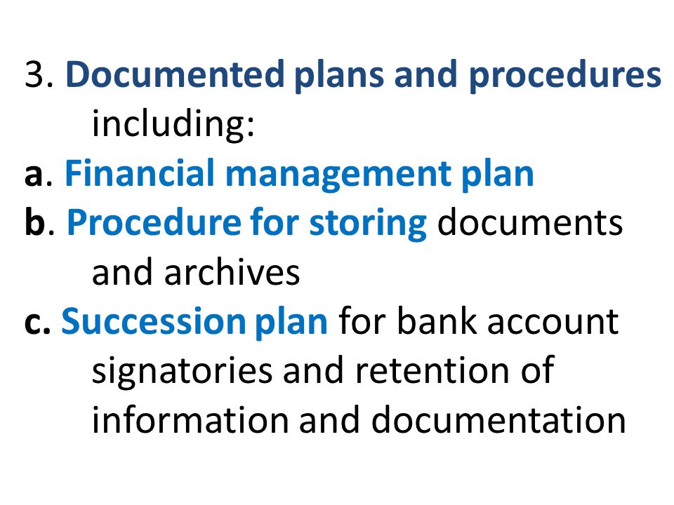 3. Documented plans and procedures including: a. Financial management plan b.