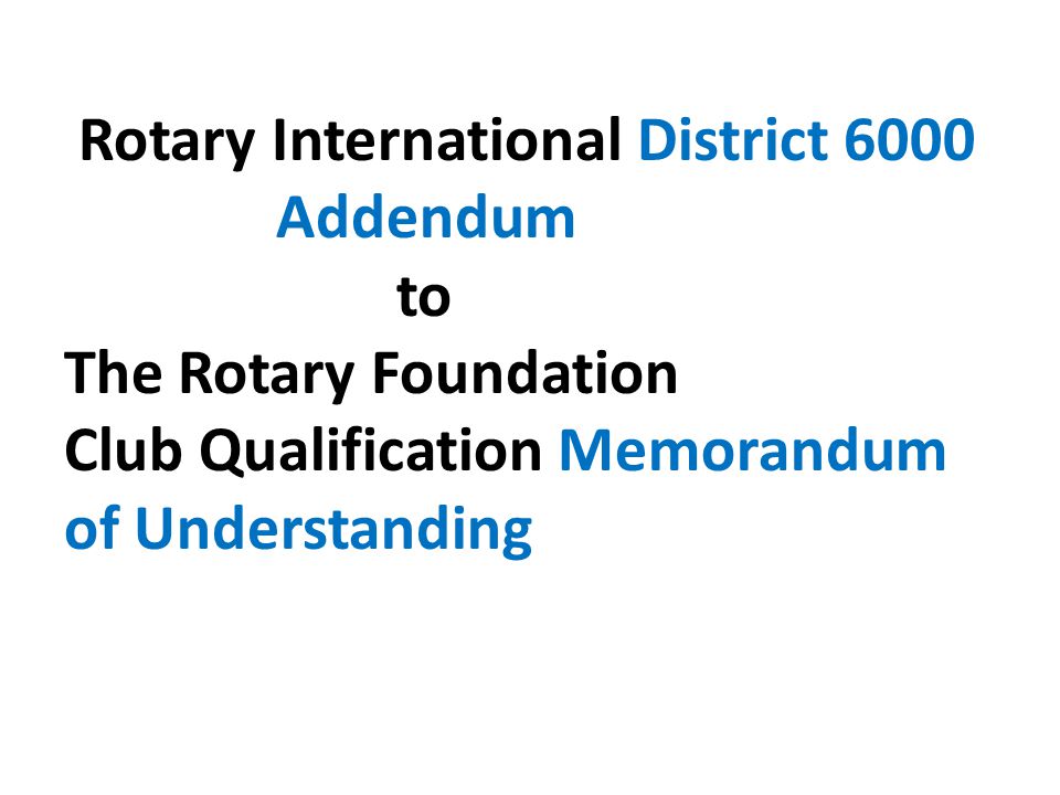 Rotary International District 6000 Addendum to The Rotary Foundation Club Qualification Memorandum of Understanding