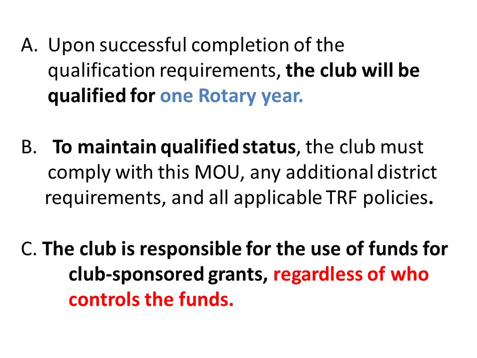 A.Upon successful completion of the qualification requirements, the club will be qualified for one Rotary year.