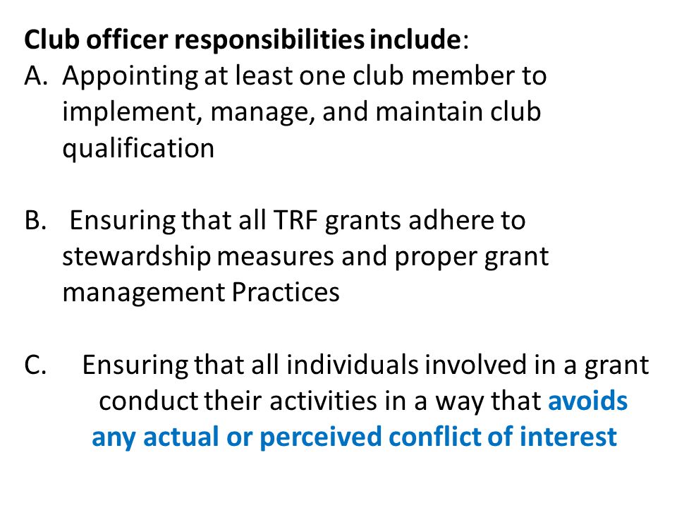 Club officer responsibilities include: A.Appointing at least one club member to implement, manage, and maintain club qualification B.