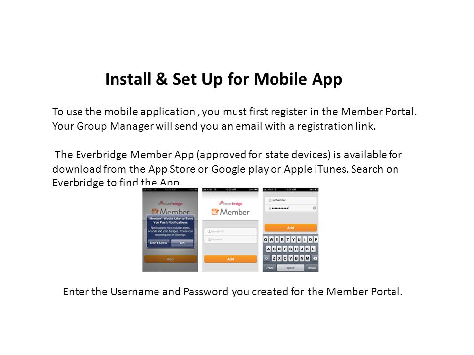 Install & Set Up for Mobile App To use the mobile application, you must first register in the Member Portal.