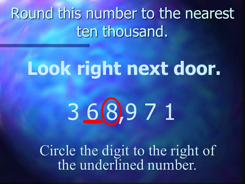 Round this number to the nearest ten thousand. Find your number.