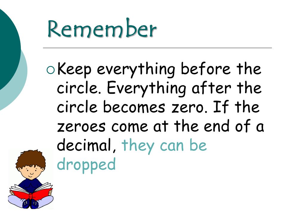 Remember  Keep everything before the circle. Everything after the circle becomes zero.