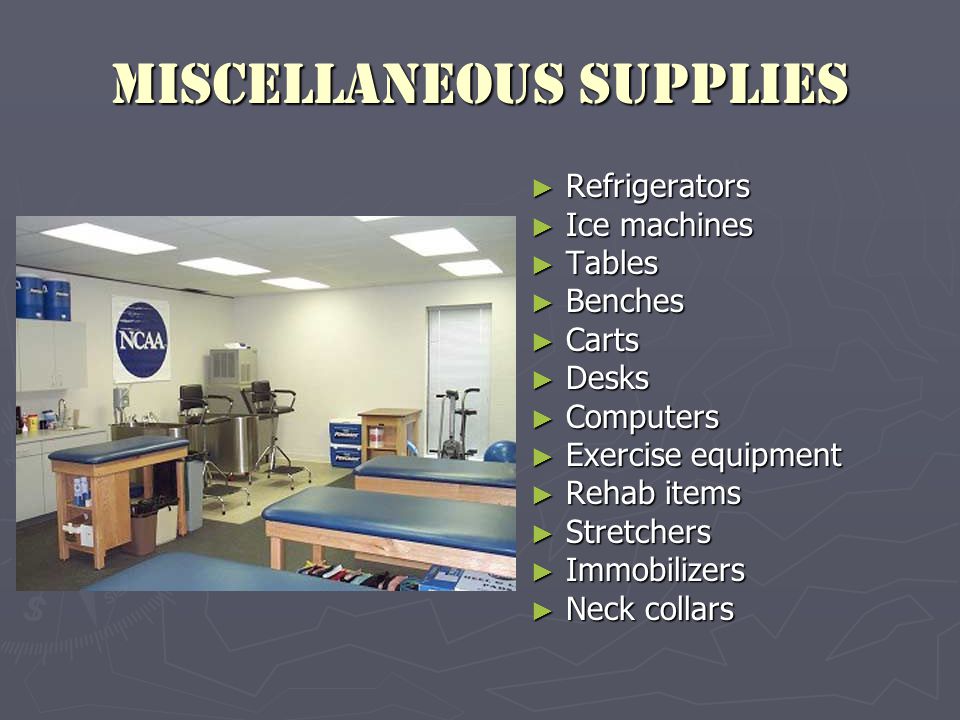 Miscellaneous Supplies ► Refrigerators ► Ice machines ► Tables ► Benches ► Carts ► Desks ► Computers ► Exercise equipment ► Rehab items ► Stretchers ► Immobilizers ► Neck collars