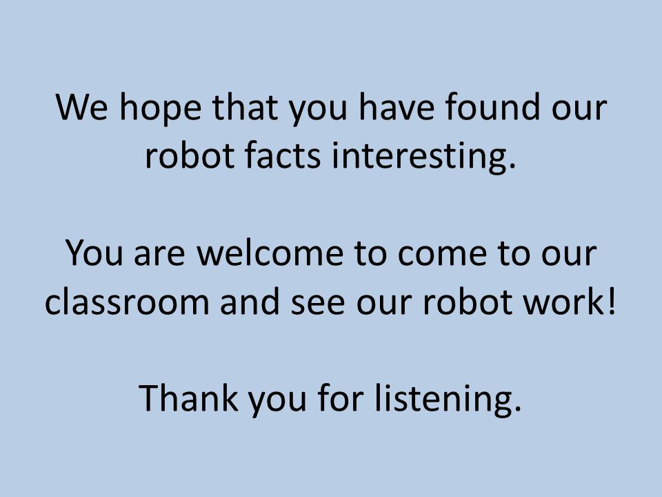 We hope that you have found our robot facts interesting.