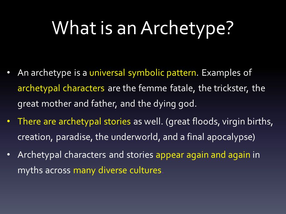 What is an Archetype. An archetype is a universal symbolic pattern.