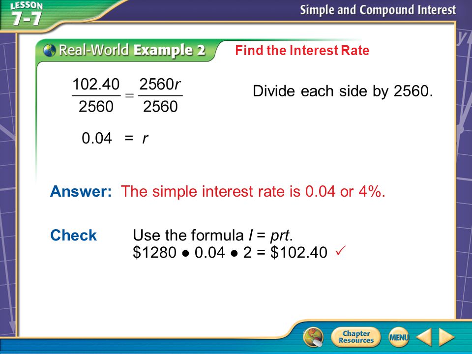 Example 2 Find the Interest Rate Divide each side by 2560.