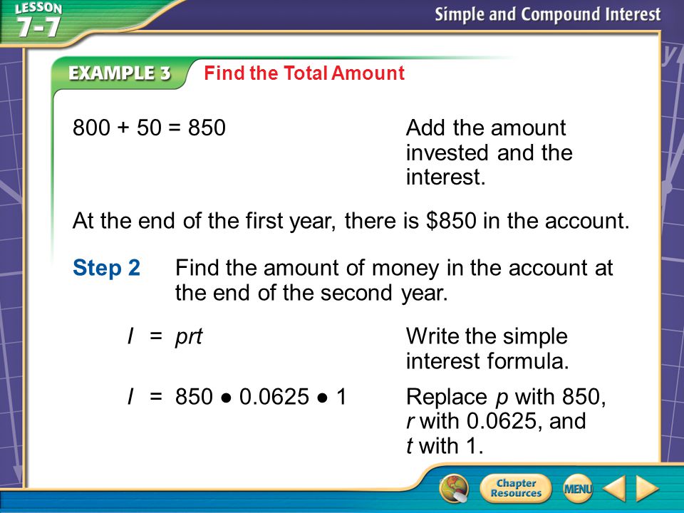 Example 3 Find the Total Amount = 850Add the amount invested and the interest.