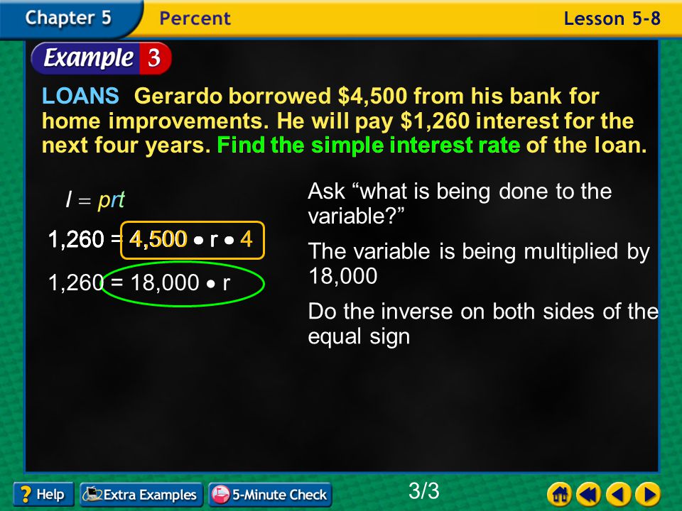Example 8-3a LOANS Gerardo borrowed $4,500 from his bank for home improvements.