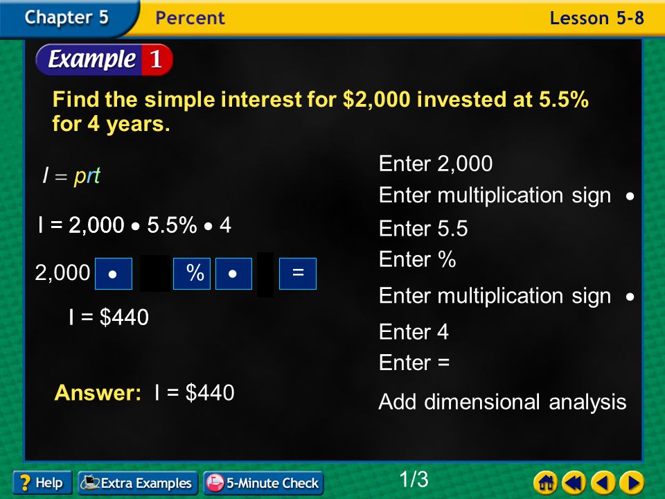Example 8-1a Find the simple interest for $2,000 invested at 5.5% for 4 years.