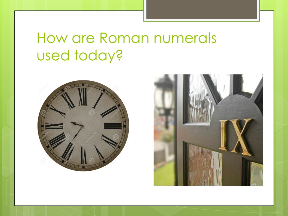 How are Roman numerals used today