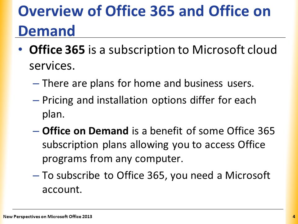 XP Overview of Office 365 and Office on Demand Office 365 is a subscription to Microsoft cloud services.