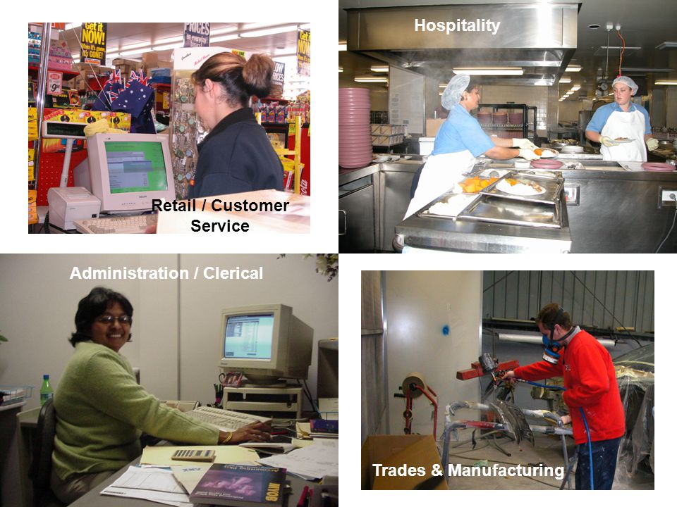 Administration / Clerical Retail / Customer Service Hospitality Trades / Manufacturing Trades & Manufacturing