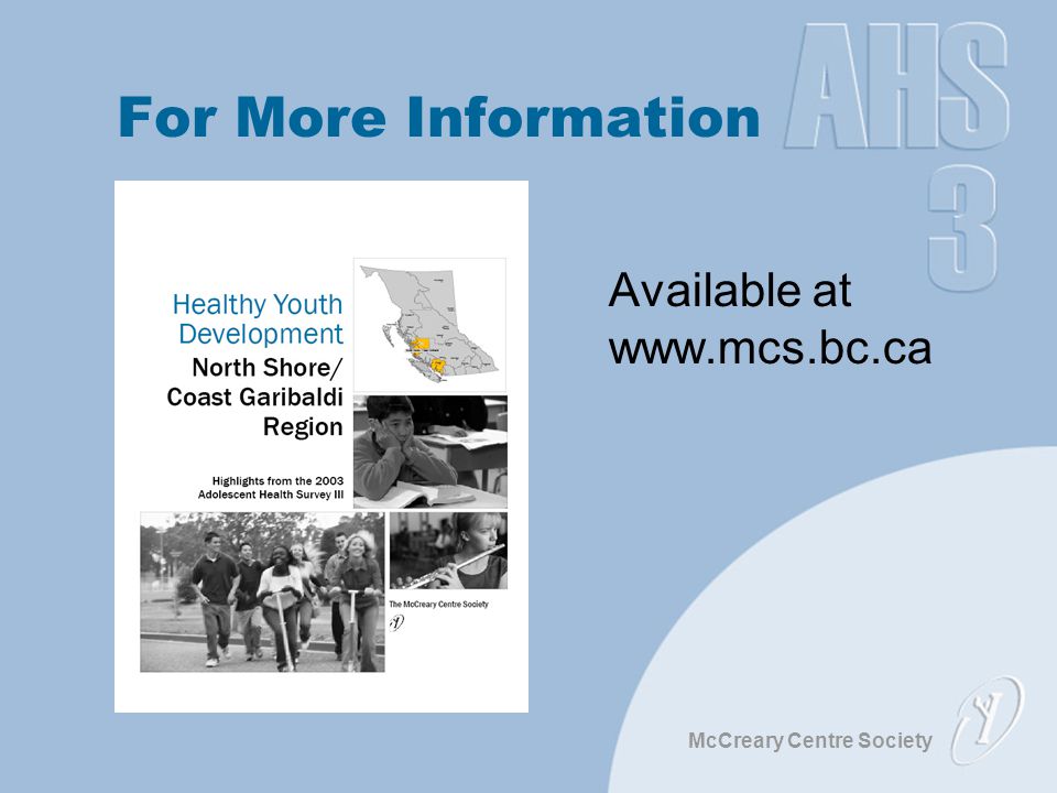 McCreary Centre Society Available at   For More Information