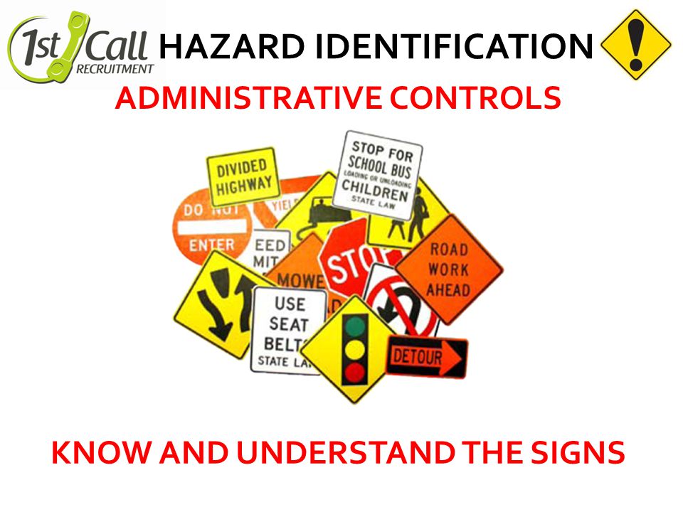 KNOW AND UNDERSTAND THE SIGNS ADMINISTRATIVE CONTROLS