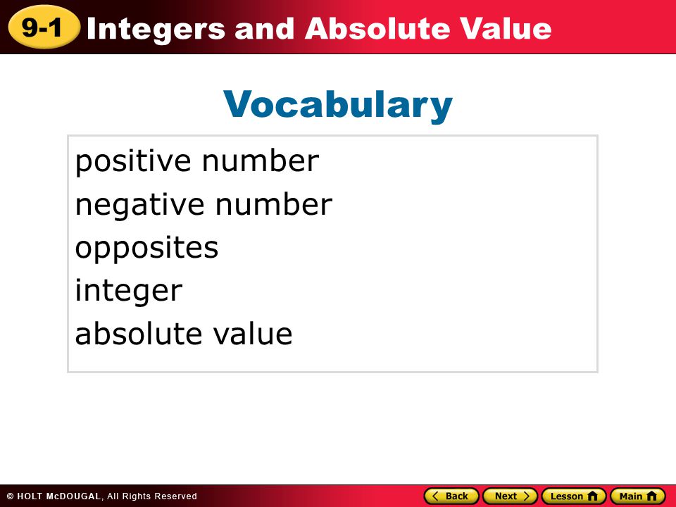 9-1 Integers and Absolute Value Vocabulary positive number negative number opposites integer absolute value