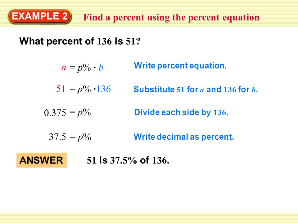 Write decimal as percent. Divide each side by 136.
