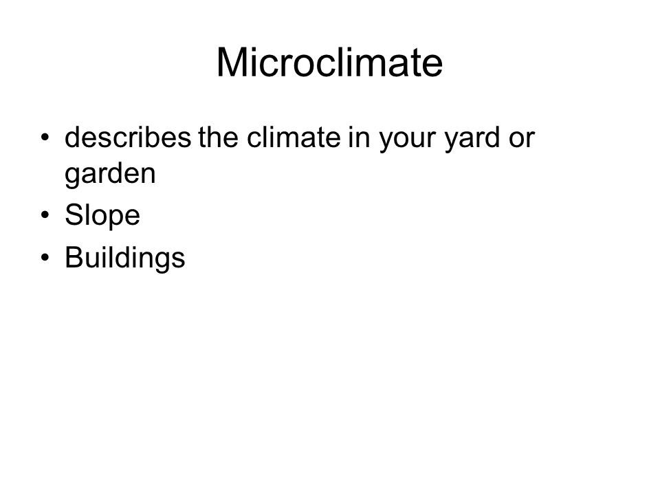 Microclimate describes the climate in your yard or garden Slope Buildings