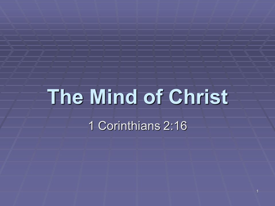 1 The Mind of Christ 1 Corinthians 2:16