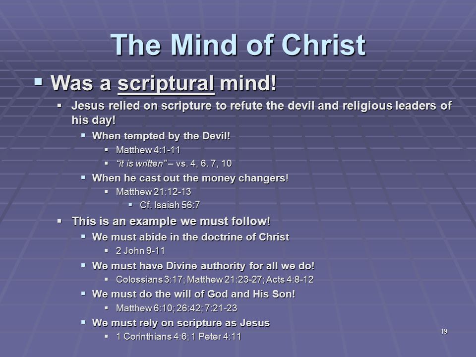 19 The Mind of Christ  Was a scriptural mind.