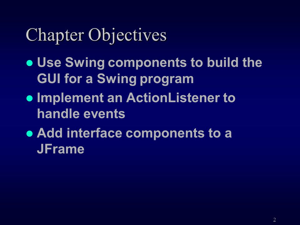 1 Class 8 2 Chapter Objectives Use Swing Components To Build The