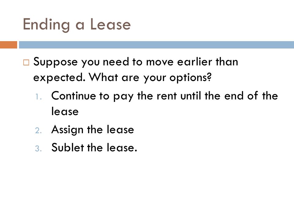 Ending a Lease  Suppose you need to move earlier than expected.