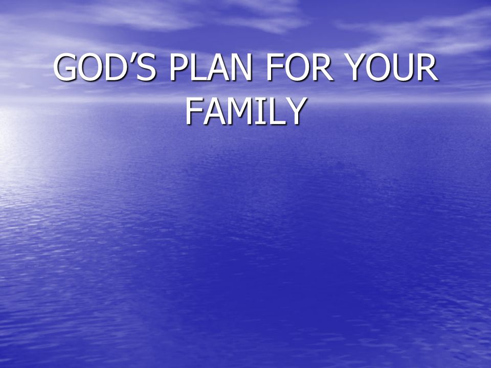 GOD’S PLAN FOR YOUR FAMILY
