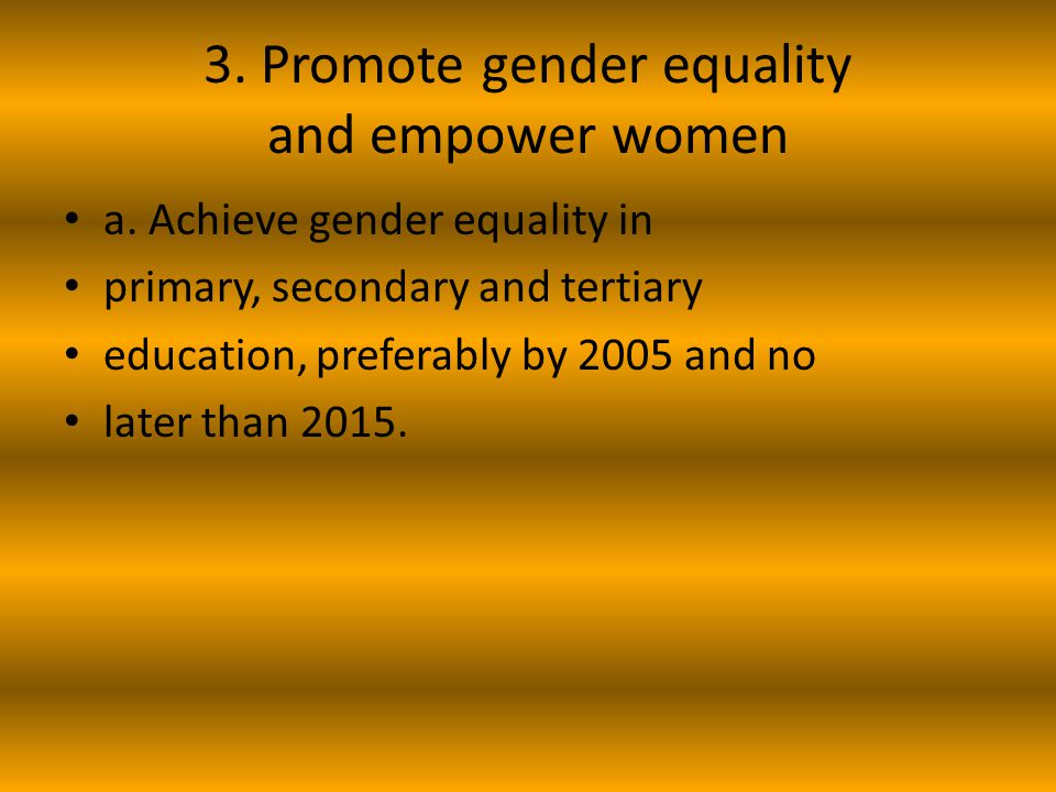 3. Promote gender equality and empower women a.