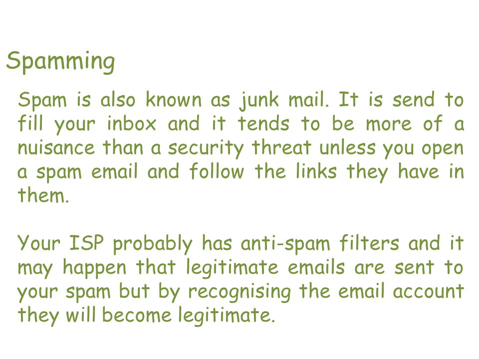 Spamming Spam is also known as junk mail.