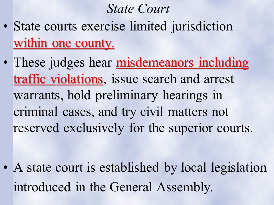 State Court within one county.State courts exercise limited jurisdiction within one county.