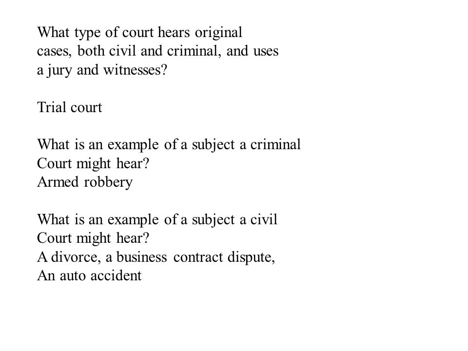 What type of court hears original cases, both civil and criminal, and uses a jury and witnesses.