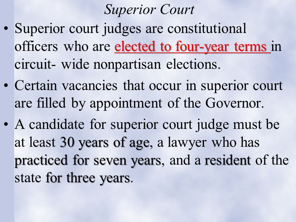 Superior Court elected to four-year termsSuperior court judges are constitutional officers who are elected to four-year terms in circuit- wide nonpartisan elections.