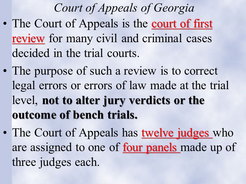 Court of Appeals of Georgia court of first reviewThe Court of Appeals is the court of first review for many civil and criminal cases decided in the trial courts.