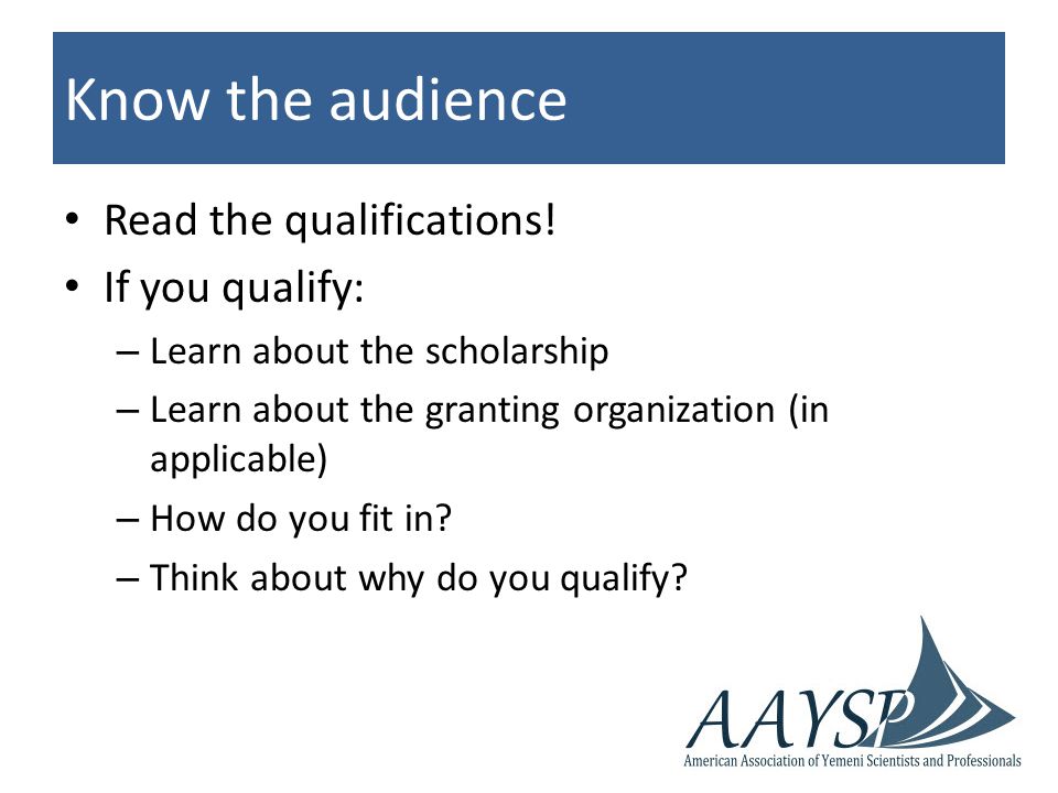 Know the audience Read the qualifications.