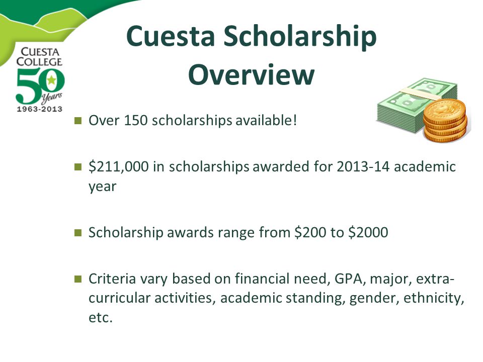 Cuesta Scholarship Overview Over 150 scholarships available.