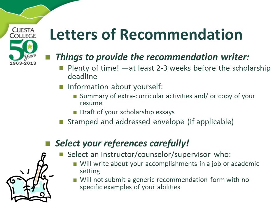Letters of Recommendation Things to provide the recommendation writer: Plenty of time.