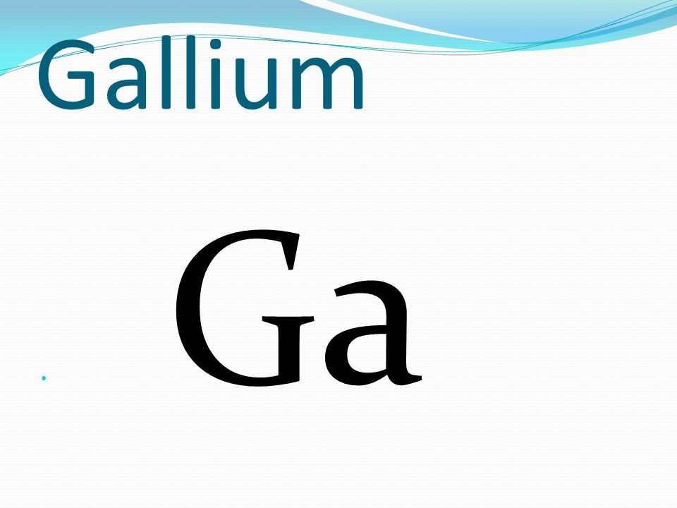 Gallium Ga
