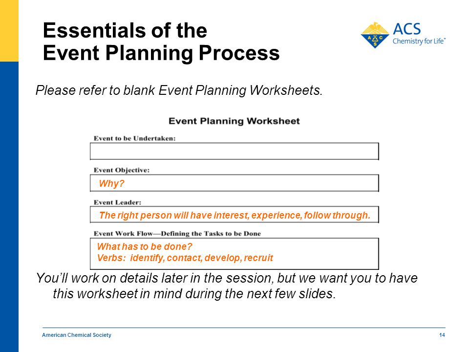 American Chemical Society 14 Essentials of the Event Planning Process Please refer to blank Event Planning Worksheets.