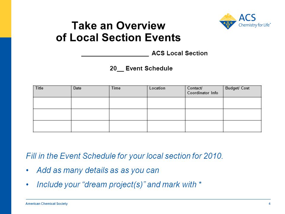 American Chemical Society 4 Take an Overview of Local Section Events Fill in the Event Schedule for your local section for 2010.
