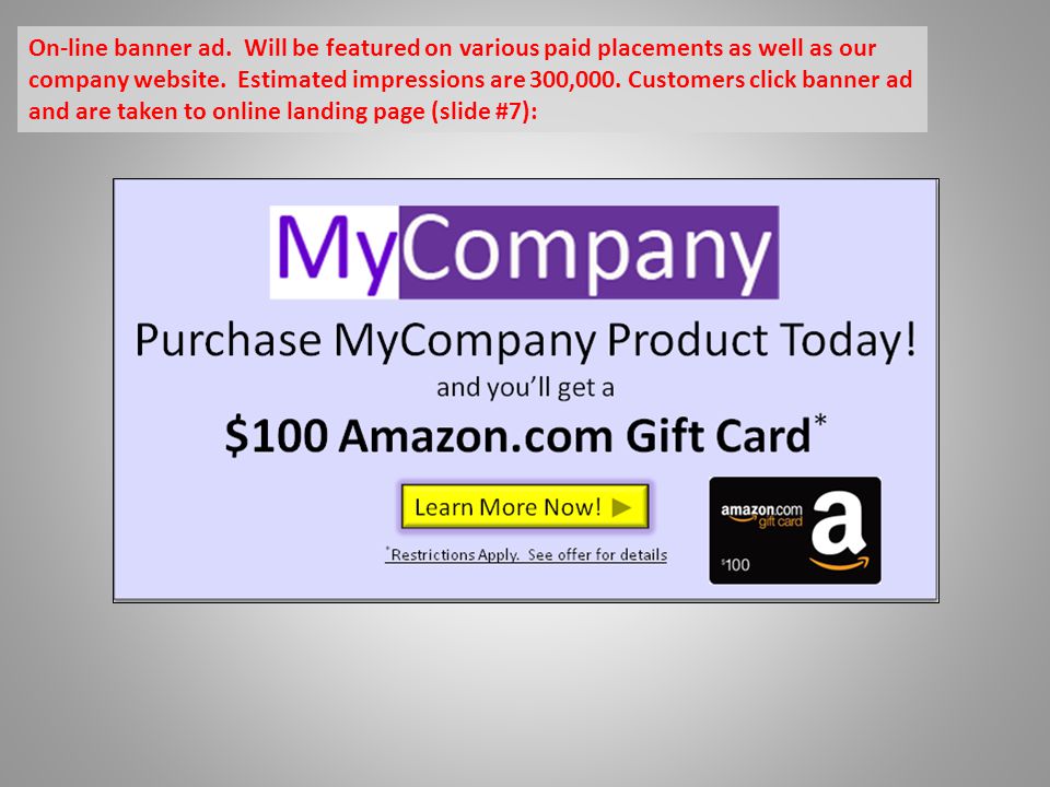 On-line banner ad. Will be featured on various paid placements as well as our company website.