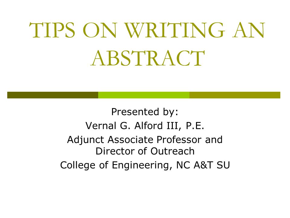 TIPS ON WRITING AN ABSTRACT Presented by: Vernal G.