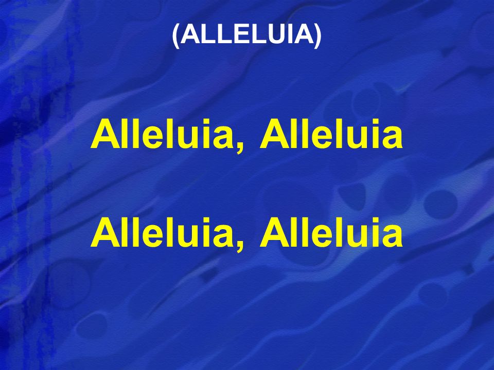 Alleluia, Alleluia (ALLELUIA)