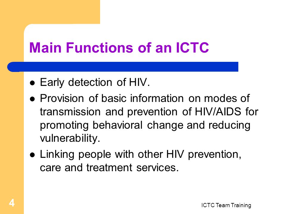 ICTC Team Training 4 Main Functions of an ICTC Early detection of HIV.
