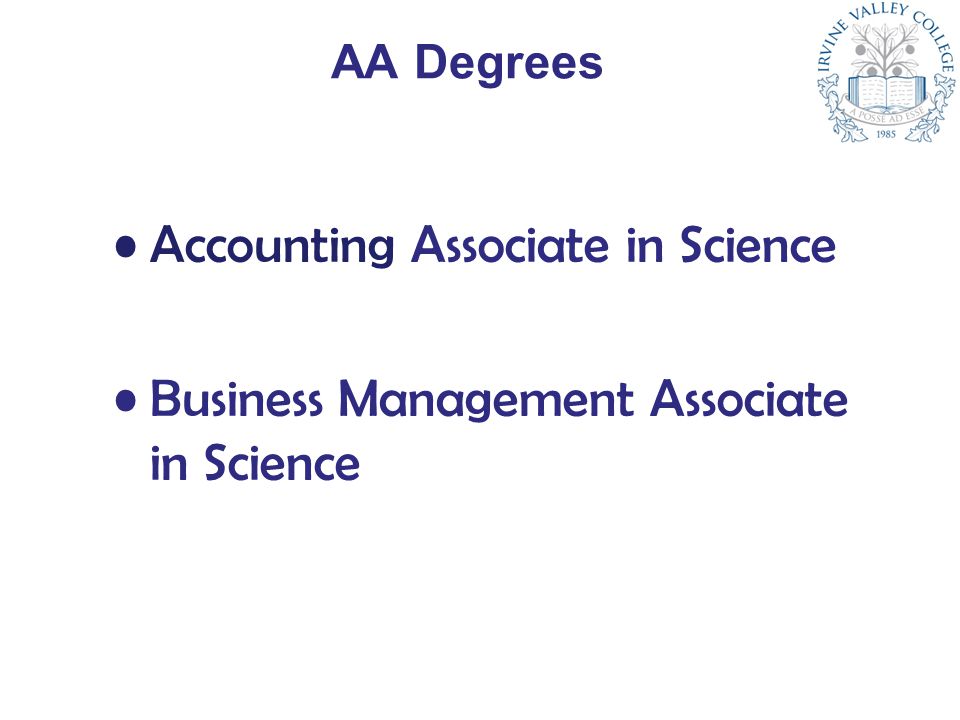 AA Degrees Accounting Associate in Science Business Management Associate in Science