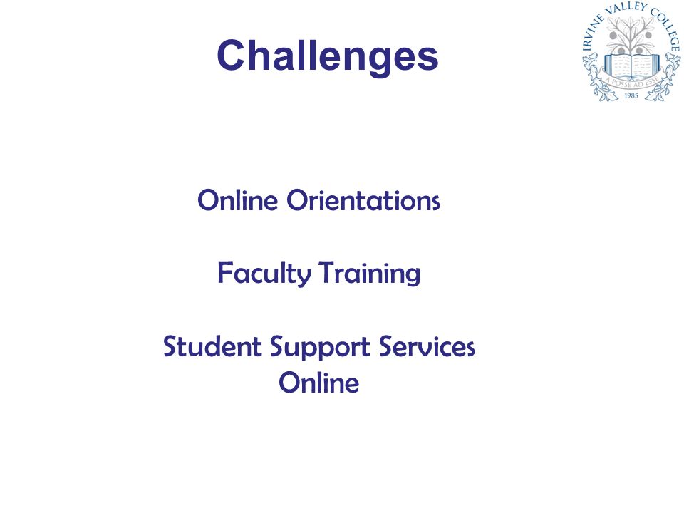 Challenges Online Orientations Faculty Training Student Support Services Online