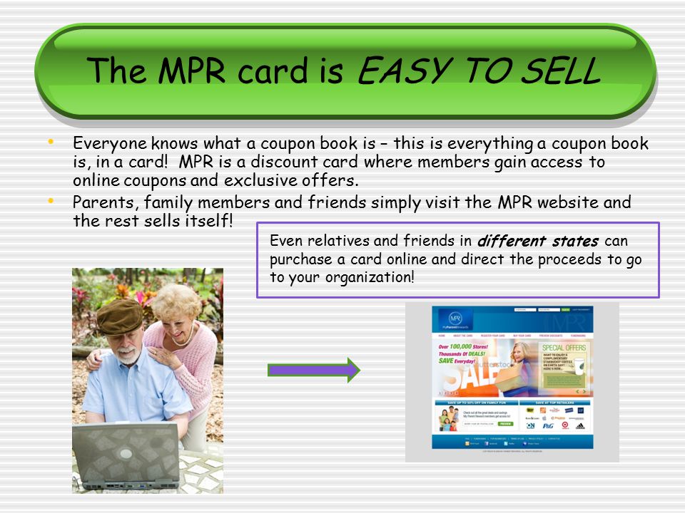The MPR card is EASY TO SELL Everyone knows what a coupon book is – this is everything a coupon book is, in a card.