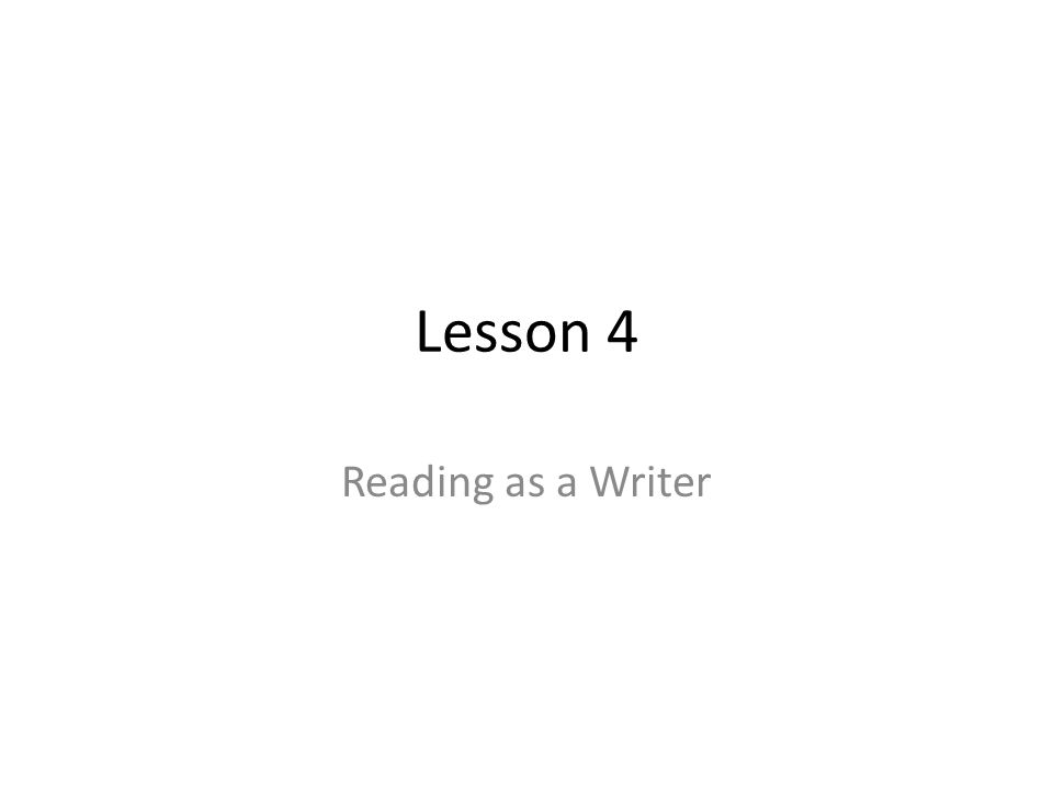 Lesson 4 Reading as a Writer