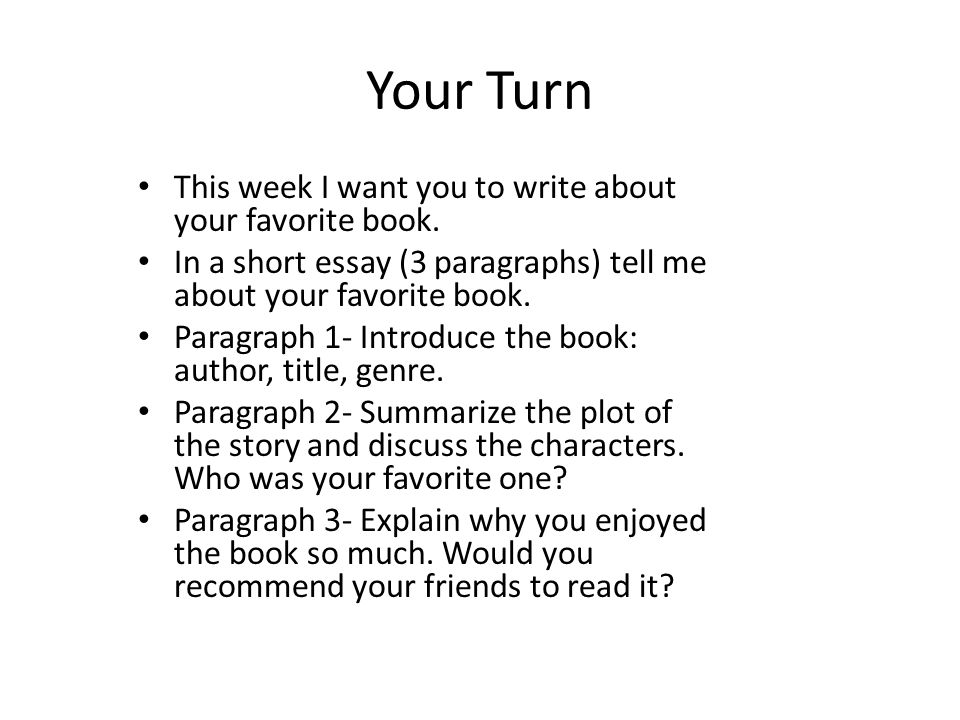 Your Turn This week I want you to write about your favorite book.